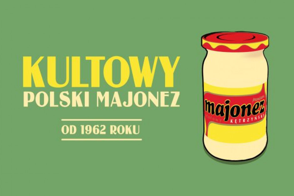 Kolejna odsłona kampanii Majonez Kętrzyński - Kultowy Polski Majonez
