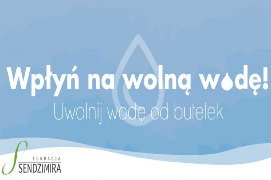Fundacja Sendzimira promuje wodę z kranu wśród restauratorów Fundacja Sendzimira namawia restauratorów do podawania wody z kranu