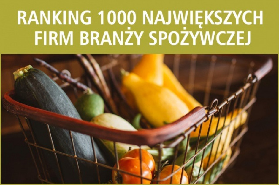 Ranking 1000 największych firm spożywczych w Polsce - nowa edycja