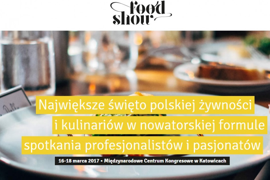W marcu rusza Food Show - spotkanie profesjonalistów i pasjonatów gotowania