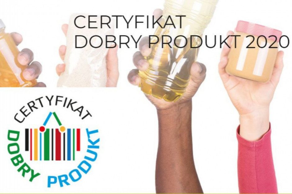 Dobry Produkt 2020: Rusza głosowanie internautów Zagłosuj w konkursie o Certyfikat Dobry Produkt!