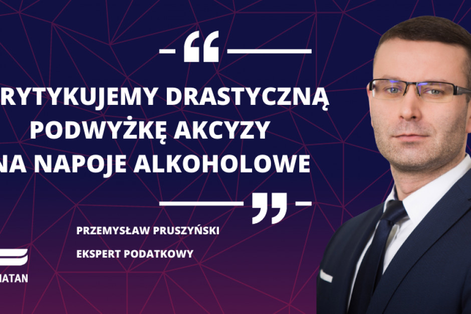 Konfederacja Lewiatan o podwyżce akcyzy na alkohol, fot. mat.pras. Przedsiębiorcy krytykują podwyżkę akcyzy na alkohol