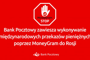 Bank Pocztowy nie realizuje przekazów pieniężnych poprzez MoneyGram do Rosji