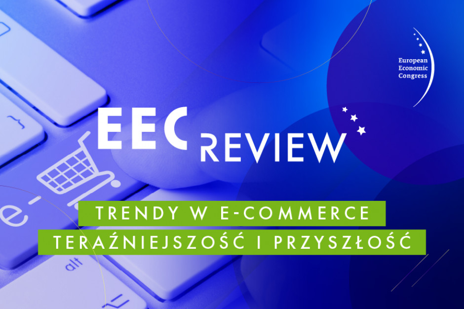 fot. EEC Review, trendy w e-commerce EEC Review: Trendy w e-commerce: Teraźniejszość i przyszłość