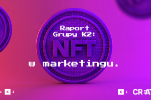 NFT w marketingu - trend sezonu czy coś więcej?
