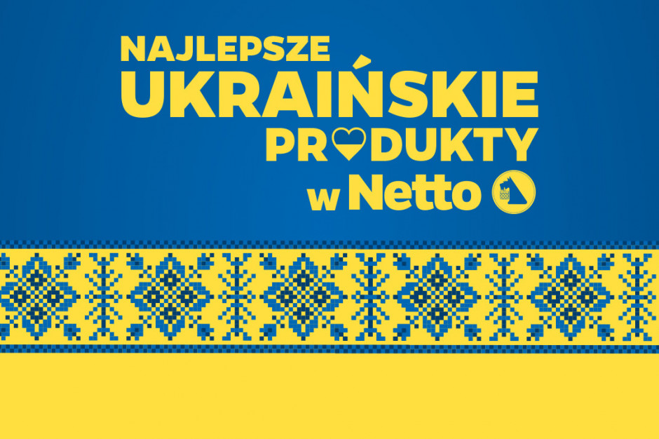Oferta z ukraińskimi produktami w Netto do 8 czerwca