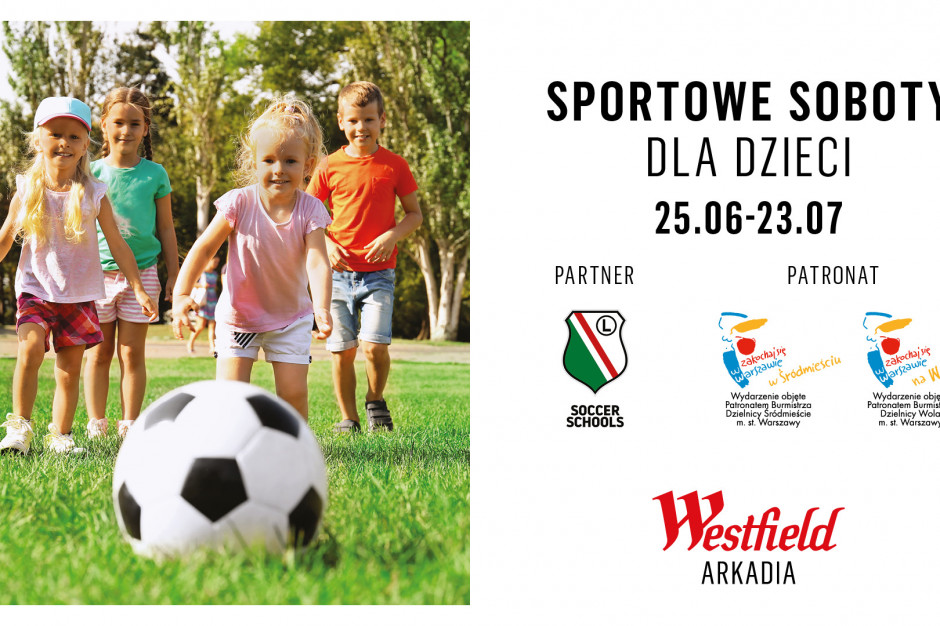 Westfield Arkadia we współpracy z Legia Schools fot. mat. prasowe Westfield Arkadia i Legia Schools ze sportowymi sobotami przed galerią