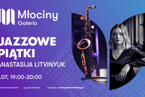 Anastasija Litvinyuk w Galerii Młociny w ramach jazzowego piątku