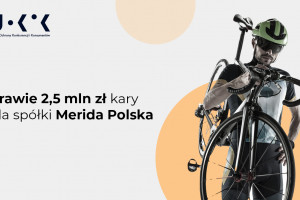 Prawie 2,5 mln zł kary UOKiK dla spółki produkującej rowery