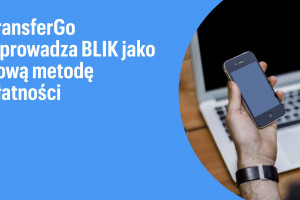 TransferGo uruchomił rozliczenia BLIK; fot. mat.pras.