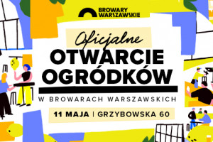 Wielkie otwarcie ogródków w Browarach Warszawskich; fot. mat. prasowe